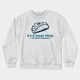 It's A Tacos Thing - funny design Crewneck Sweatshirt